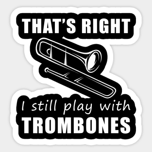 Grooving with Humor: That's Right, I Still Play with Trombones Tee! Slide into Laughter! Sticker